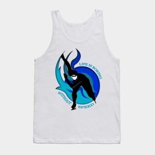 Life is Boring Without Speed Tank Top